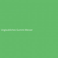 Unglaubliches Gummi-Messer